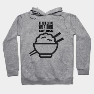 Rice Eater: If You're Choking on a Bone, Eat Rice Hoodie